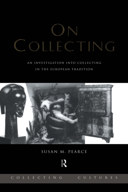 On Collecting : An Investigation into Collecting in the European Tradition, EPUB eBook