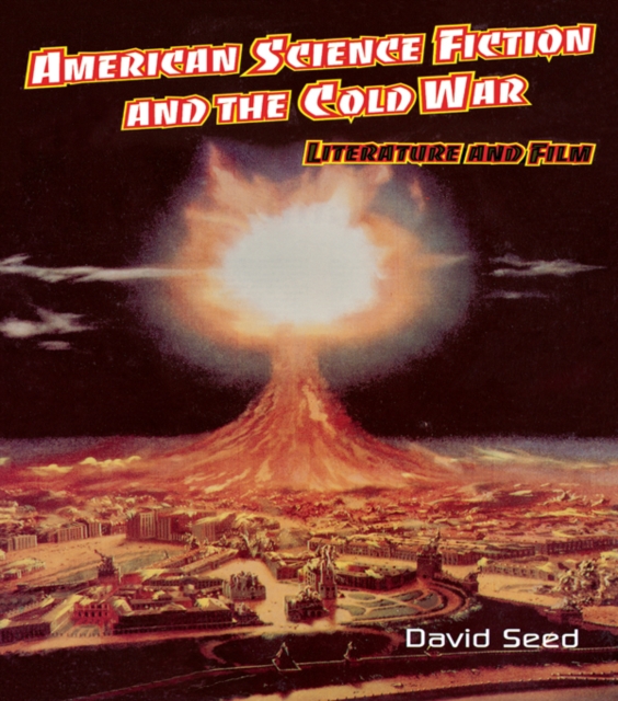 American Science Fiction and the Cold War : Literature and Film, PDF eBook