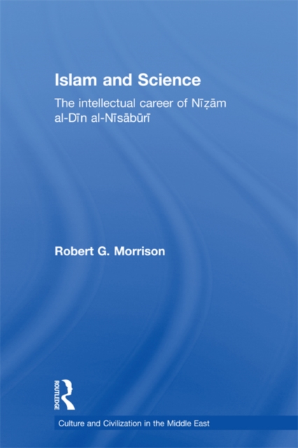Islam and Science : The Intellectual Career of Nizam al-Din al-Nisaburi, PDF eBook