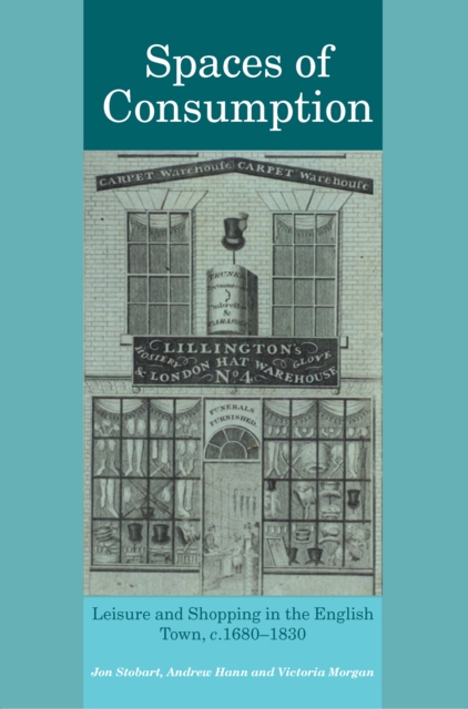 Spaces of Consumption : Leisure and Shopping in the English Town, c.1680–1830, EPUB eBook