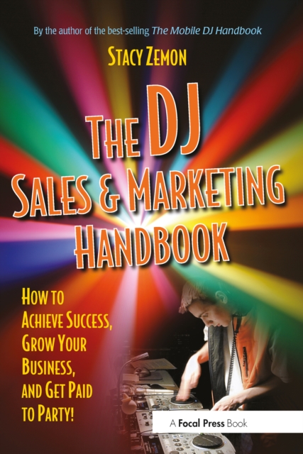 The DJ Sales and Marketing Handbook : How to Achieve Success, Grow Your Business, and Get Paid to Party!, PDF eBook