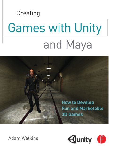 Creating Games with Unity and Maya : How to Develop Fun and Marketable 3D Games, PDF eBook
