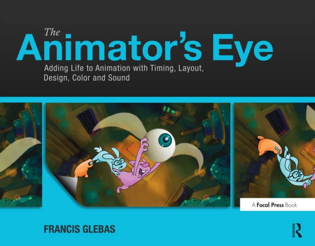 The Animator's Eye : Adding Life to Animation with Timing, Layout, Design, Color and Sound, EPUB eBook