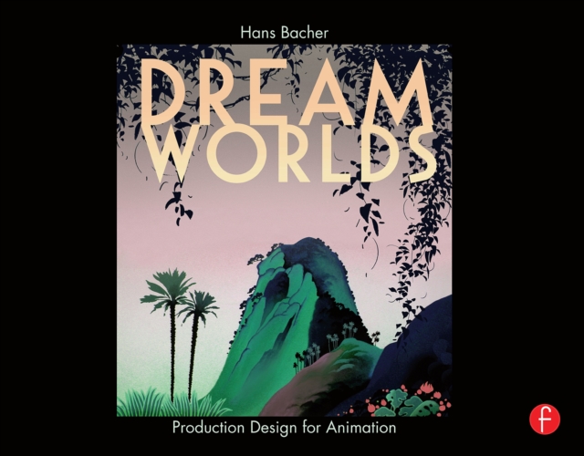 Dream Worlds: Production Design for Animation, PDF eBook