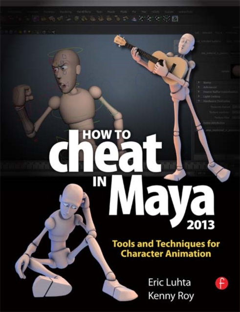 How to Cheat in Maya 2013 : Tools and Techniques for Character Animation, EPUB eBook