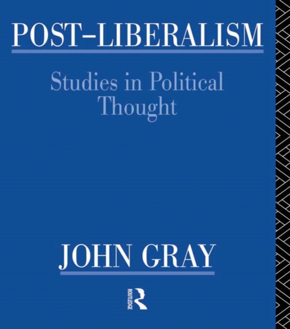 Post-Liberalism : Studies in Political Thought, PDF eBook