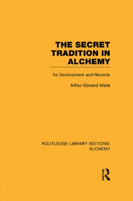 The Secret Tradition in Alchemy : Its Development and Records, EPUB eBook