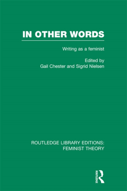 In Other Words (RLE Feminist Theory) : Writing as a Feminist, EPUB eBook