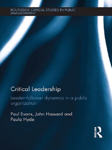 Critical Leadership : Leader-Follower Dynamics in a Public Organization, PDF eBook