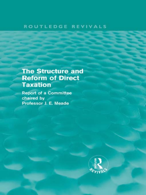 The Structure and Reform of Direct Taxation (Routledge Revivals), PDF eBook