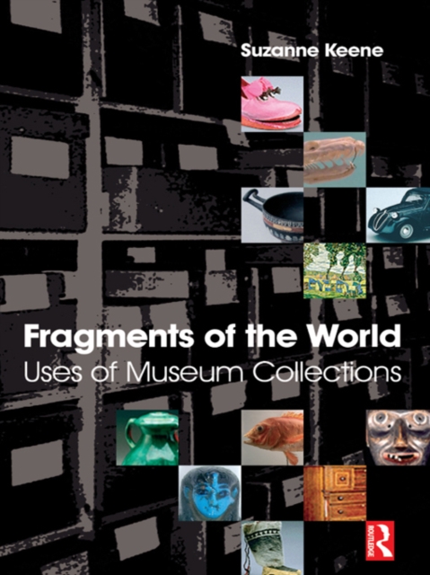 Fragments of the World: Uses of Museum Collections, EPUB eBook
