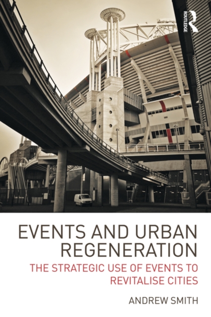 Events and Urban Regeneration : The Strategic Use of Events to Revitalise Cities, EPUB eBook
