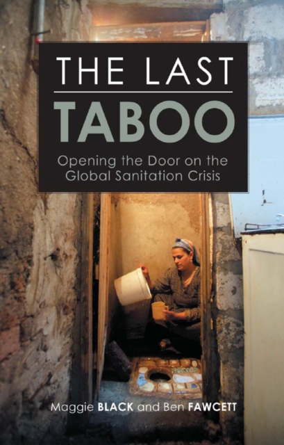 The Last Taboo : Opening the Door on the Global Sanitation Crisis, PDF eBook