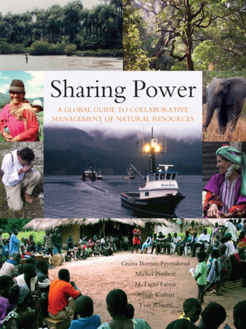 Sharing Power : A Global Guide to Collaborative Management of Natural Resources, PDF eBook