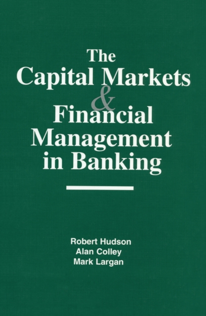 The Capital Markets and Financial Management in Banking, PDF eBook