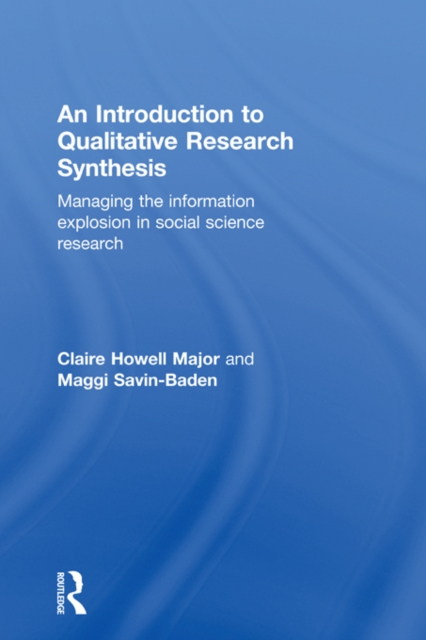 An Introduction to Qualitative Research Synthesis : Managing the Information Explosion in Social Science Research, PDF eBook
