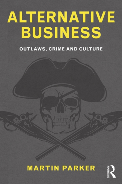 Alternative Business : Outlaws, Crime and Culture, EPUB eBook