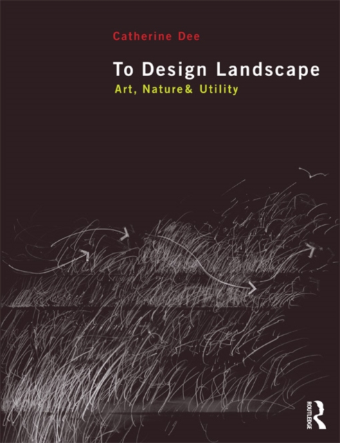 To Design Landscape : Art, Nature & Utility, EPUB eBook