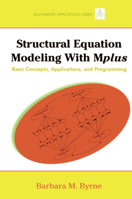 Structural Equation Modeling with Mplus : Basic Concepts, Applications, and Programming, PDF eBook