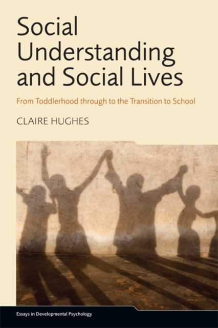 Social Understanding and Social Lives : From Toddlerhood through to the Transition to School, EPUB eBook
