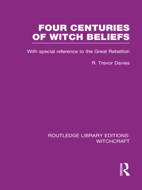 Four Centuries of Witch Beliefs (RLE Witchcraft), EPUB eBook