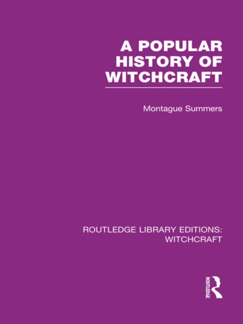 A Popular History of Witchcraft (RLE Witchcraft), EPUB eBook