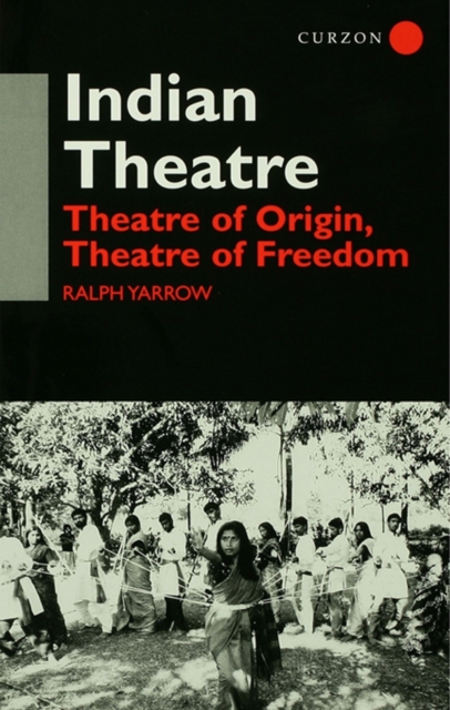 Indian Theatre : Theatre of Origin, Theatre of Freedom, EPUB eBook