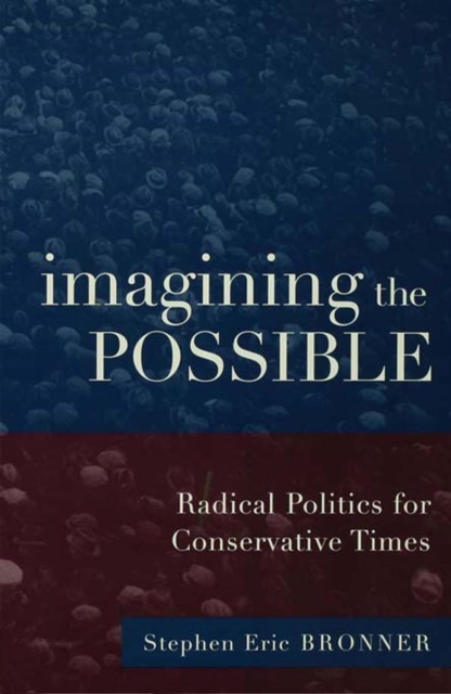 Imagining the Possible : Radical Politics for Conservative Times, EPUB eBook