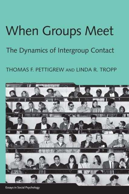When Groups Meet : The Dynamics of Intergroup Contact, PDF eBook