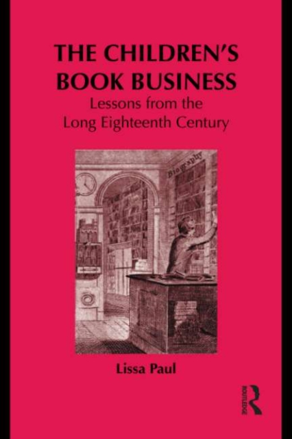 The Children's Book Business : Lessons from the Long Eighteenth Century, EPUB eBook