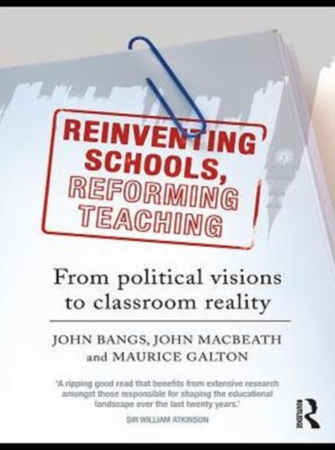 Reinventing Schools, Reforming Teaching : From Political Visions to Classroom Reality, PDF eBook