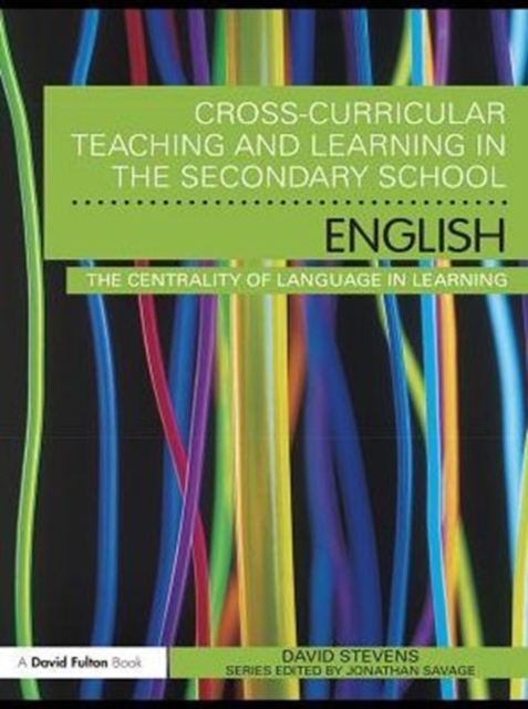 Cross-Curricular Teaching and Learning in the Secondary School ... English : The Centrality of Language in Learning, PDF eBook