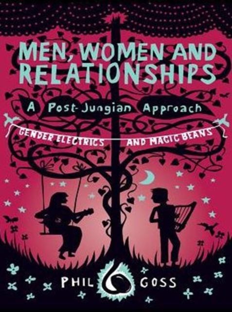 Men, Women and Relationships - A Post-Jungian Approach : Gender Electrics and Magic Beans, PDF eBook