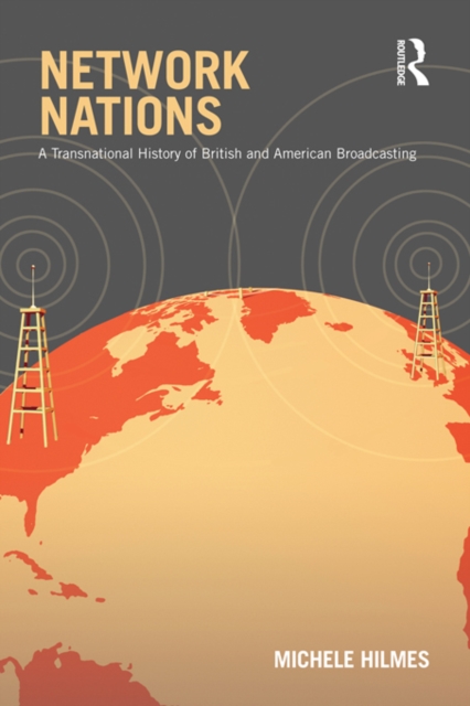 Network Nations : A Transnational History of British and American Broadcasting, EPUB eBook