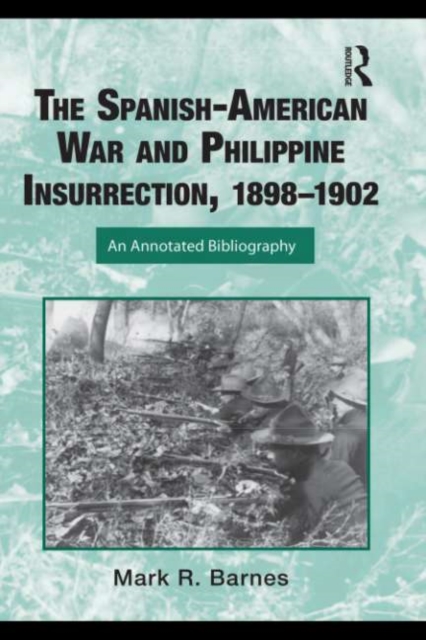 The Spanish-American War and Philippine Insurrection, 1898-1902 : An Annotated Bibliography, EPUB eBook
