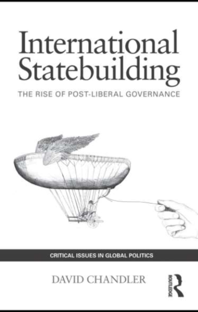 International Statebuilding : The Rise of Post-Liberal Governance, EPUB eBook