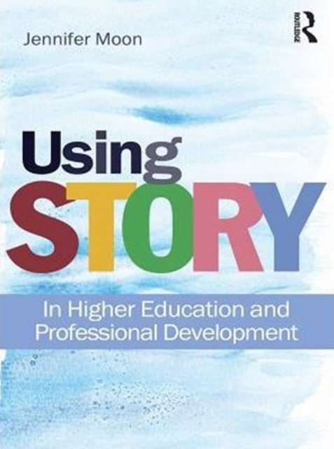 Using Story : In Higher Education and Professional Development, PDF eBook