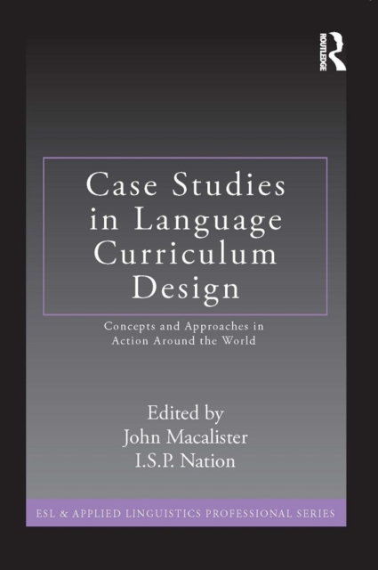 Case Studies in Language Curriculum Design : Concepts and Approaches in Action Around the World, PDF eBook