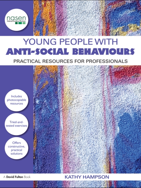 Young People with Anti-Social Behaviours : Practical Resources for Professionals, PDF eBook