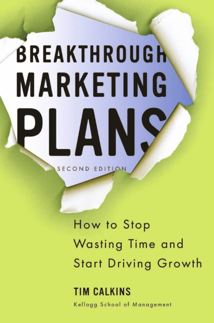 Breakthrough Marketing Plans : How to Stop Wasting Time and Start Driving Growth, PDF eBook