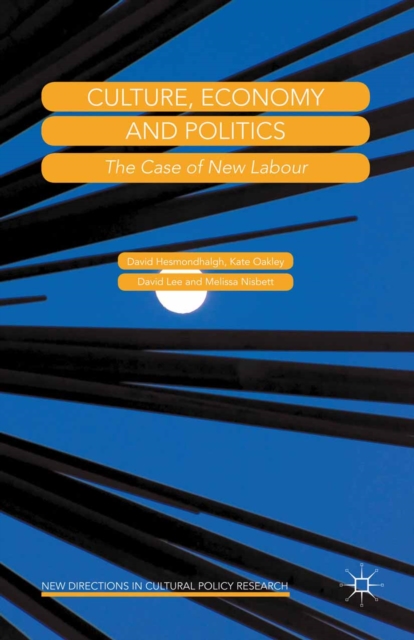 Culture, Economy and Politics : The Case of New Labour, PDF eBook