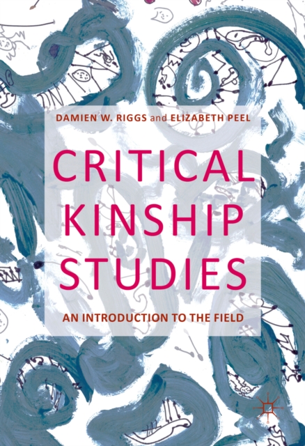 Critical Kinship Studies : An Introduction to the Field, PDF eBook