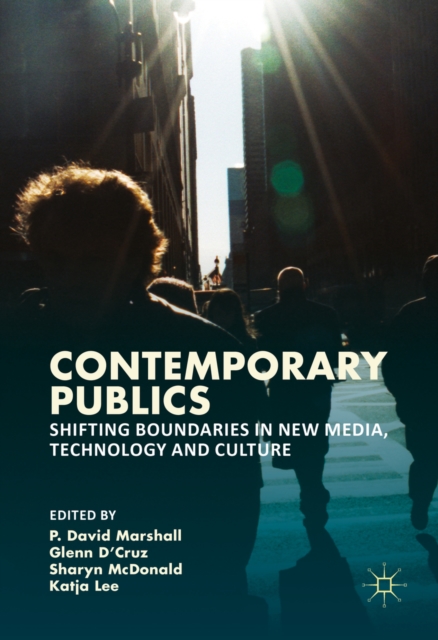 Contemporary Publics : Shifting Boundaries in New Media, Technology and Culture, PDF eBook