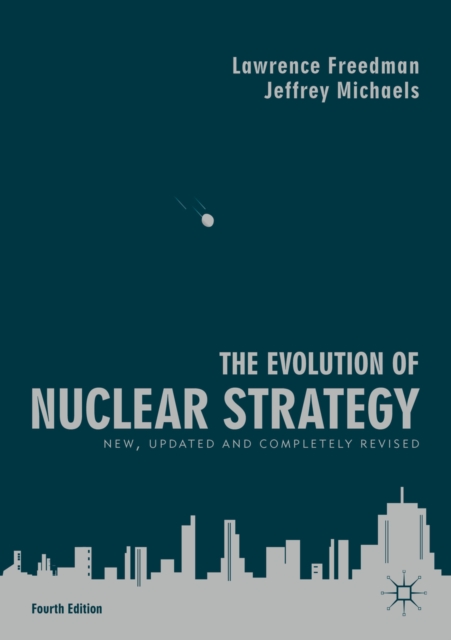 The Evolution of Nuclear Strategy : New, Updated and Completely Revised, EPUB eBook