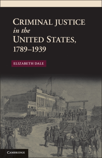 Criminal Justice in the United States, 1789–1939, PDF eBook