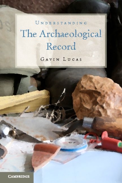 Understanding the Archaeological Record, PDF eBook