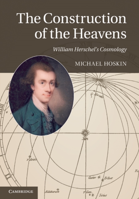 Construction of the Heavens : William Herschel's Cosmology, PDF eBook