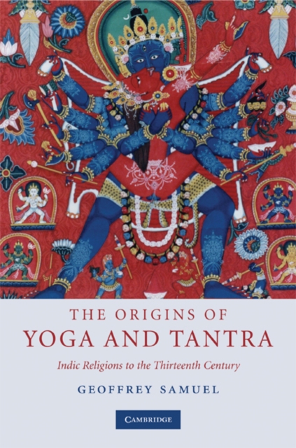 Origins of Yoga and Tantra : Indic Religions to the Thirteenth Century, EPUB eBook