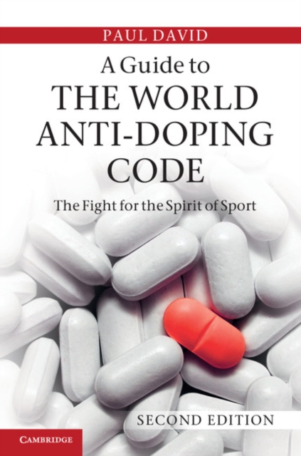 A Guide to the World Anti-Doping Code : A Fight for the Spirit of Sport, EPUB eBook