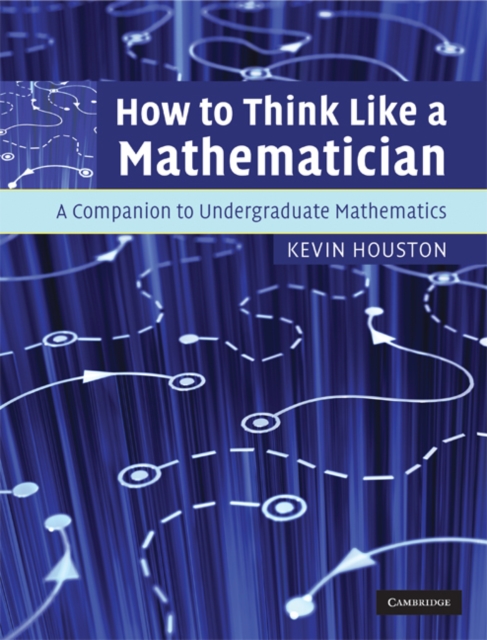 How to Think Like a Mathematician : A Companion to Undergraduate Mathematics, EPUB eBook